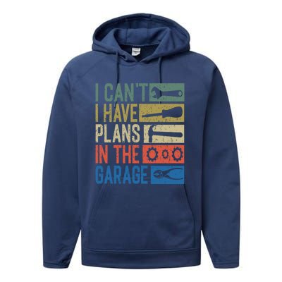 I Can't I Have Plans In The Garage Great Gift Performance Fleece Hoodie