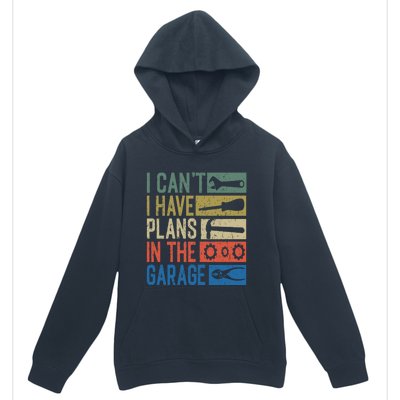 I Can't I Have Plans In The Garage Great Gift Urban Pullover Hoodie