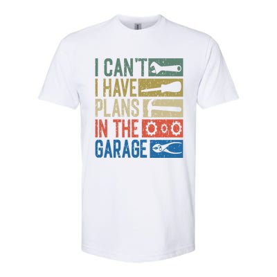 I Can't I Have Plans In The Garage Great Gift Softstyle CVC T-Shirt