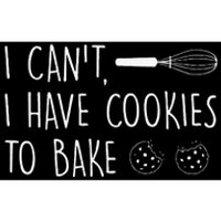 I Cant I Have Cookies To Bake – Cookie Baking Lover Bumper Sticker