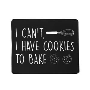 I Cant I Have Cookies To Bake – Cookie Baking Lover Mousepad