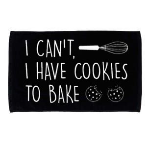 I Cant I Have Cookies To Bake – Cookie Baking Lover Microfiber Hand Towel