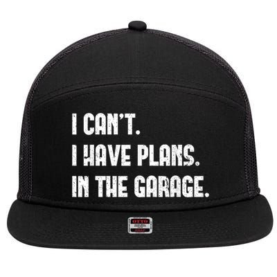 I Cant I Have Plans In The Garage Fathers Day Car Mechanics Short Sleeve 7 Panel Mesh Trucker Snapback Hat