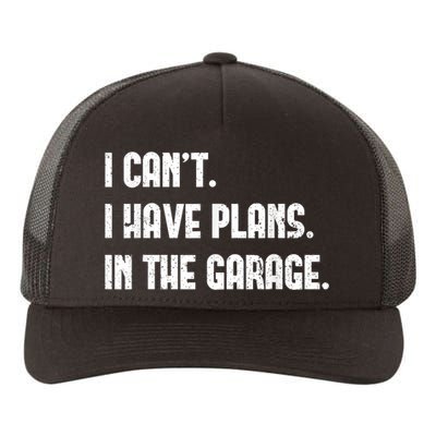 I Cant I Have Plans In The Garage Fathers Day Car Mechanics Short Sleeve Yupoong Adult 5-Panel Trucker Hat