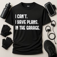 I Cant I Have Plans In The Garage Fathers Day Car Mechanics Short Sleeve Cooling Performance Crew T-Shirt