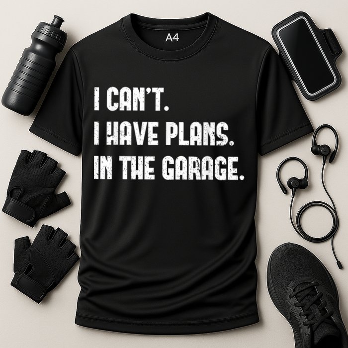 I Cant I Have Plans In The Garage Fathers Day Car Mechanics Short Sleeve Cooling Performance Crew T-Shirt