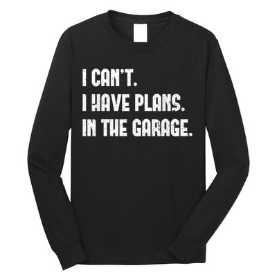I Cant I Have Plans In The Garage Fathers Day Car Mechanics Short Sleeve Long Sleeve Shirt