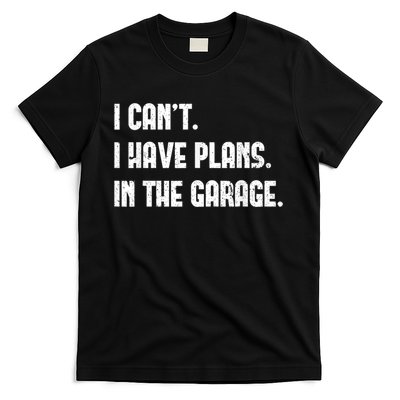 I Cant I Have Plans In The Garage Fathers Day Car Mechanics Short Sleeve T-Shirt