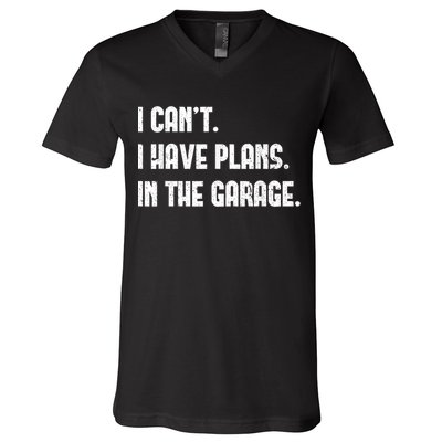 I Cant I Have Plans In The Garage Fathers Day Car Mechanics Short Sleeve V-Neck T-Shirt