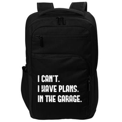 I Cant I Have Plans In The Garage Fathers Day Car Mechanics Short Sleeve Impact Tech Backpack