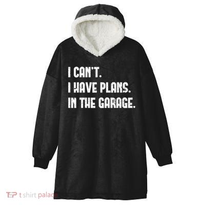 I Cant I Have Plans In The Garage Fathers Day Car Mechanics Short Sleeve Hooded Wearable Blanket