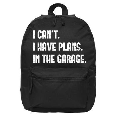 I Cant I Have Plans In The Garage Fathers Day Car Mechanics Short Sleeve 16 in Basic Backpack