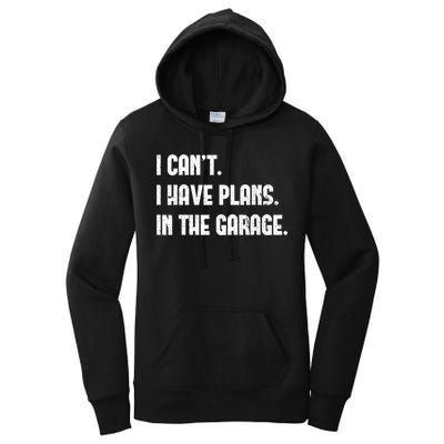 I Cant I Have Plans In The Garage Fathers Day Car Mechanics Short Sleeve Women's Pullover Hoodie