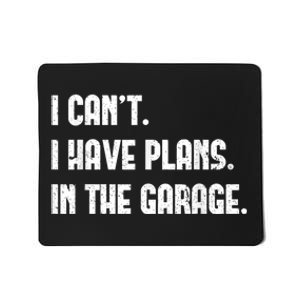 I Cant I Have Plans In The Garage Fathers Day Car Mechanics Short Sleeve Mousepad