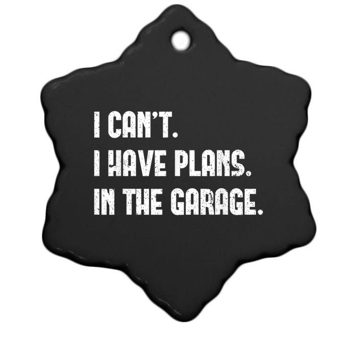 I Cant I Have Plans In The Garage Fathers Day Car Mechanics Short Sleeve Ceramic Star Ornament