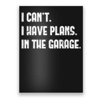 I Cant I Have Plans In The Garage Fathers Day Car Mechanics Short Sleeve Poster