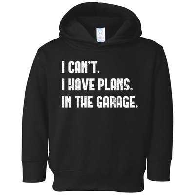 I Cant I Have Plans In The Garage Fathers Day Car Mechanics Short Sleeve Toddler Hoodie