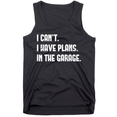 I Cant I Have Plans In The Garage Fathers Day Car Mechanics Short Sleeve Tank Top