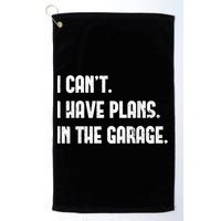 I Cant I Have Plans In The Garage Fathers Day Car Mechanics Short Sleeve Golf Towel