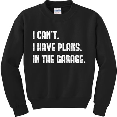 I Cant I Have Plans In The Garage Fathers Day Car Mechanics Short Sleeve Kids Sweatshirt