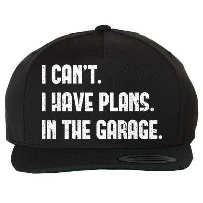 I Cant I Have Plans In The Garage Fathers Day Car Mechanics Short Sleeve Wool Snapback Cap