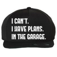 I Cant I Have Plans In The Garage Fathers Day Car Mechanics Short Sleeve Wool Snapback Cap