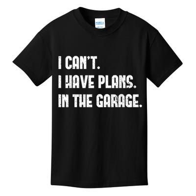I Cant I Have Plans In The Garage Fathers Day Car Mechanics Short Sleeve Kids T-Shirt
