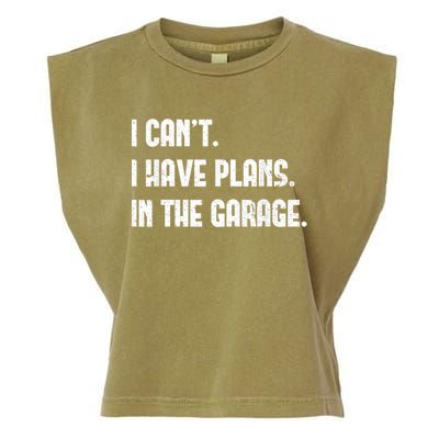 I Cant I Have Plans In The Garage Fathers Day Car Mechanics Short Sleeve Garment-Dyed Women's Muscle Tee