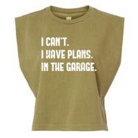 I Cant I Have Plans In The Garage Fathers Day Car Mechanics Short Sleeve Garment-Dyed Women's Muscle Tee