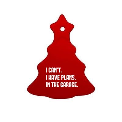 I Cant I Have Plans In The Garage Fathers Day Car Mechanics Short Sleeve Ceramic Tree Ornament