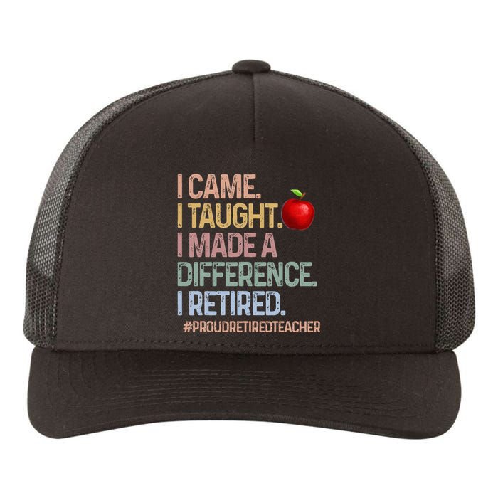 I Came I Taught I Made A Difference I Retired Yupoong Adult 5-Panel Trucker Hat