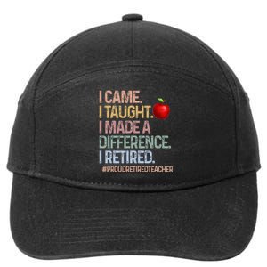 I Came I Taught I Made A Difference I Retired 7-Panel Snapback Hat