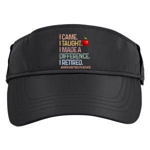 I Came I Taught I Made A Difference I Retired Adult Drive Performance Visor