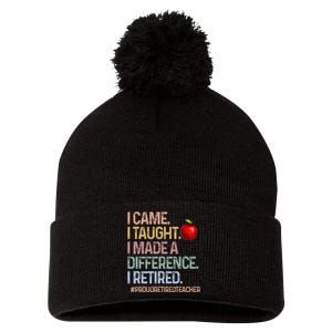 I Came I Taught I Made A Difference I Retired Pom Pom 12in Knit Beanie