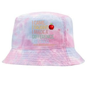 I Came I Taught I Made A Difference I Retired Tie-Dyed Bucket Hat