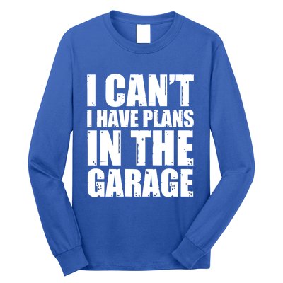 I Cant I Have Plans In The Garage Car Mechanic Design Gift Long Sleeve Shirt