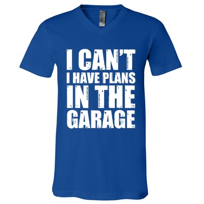 I Cant I Have Plans In The Garage Car Mechanic Design Gift V-Neck T-Shirt