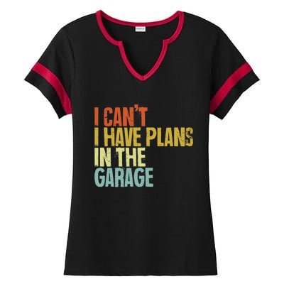 I Can't I Have Plans In The Garage Distressed Gift Ladies Halftime Notch Neck Tee