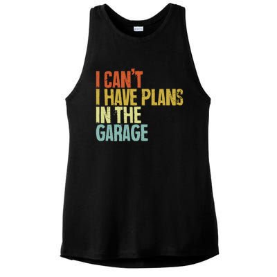 I Can't I Have Plans In The Garage Distressed Gift Ladies PosiCharge Tri-Blend Wicking Tank