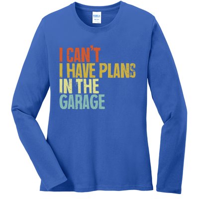 I Can't I Have Plans In The Garage Distressed Gift Ladies Long Sleeve Shirt