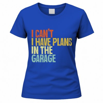 I Can't I Have Plans In The Garage Distressed Gift Women's T-Shirt