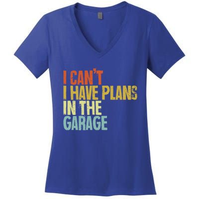 I Can't I Have Plans In The Garage Distressed Gift Women's V-Neck T-Shirt