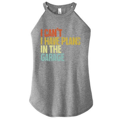 I Can't I Have Plans In The Garage Distressed Gift Women's Perfect Tri Rocker Tank