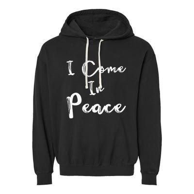 I Come In Peace IM Peace Garment-Dyed Fleece Hoodie