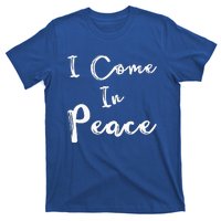 I Come In Peace IM Peace T-Shirt