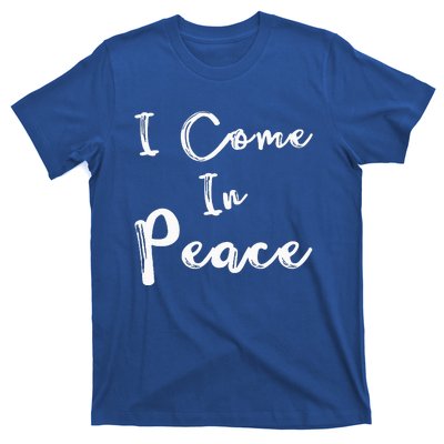 I Come In Peace IM Peace T-Shirt