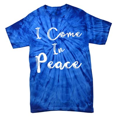 I Come In Peace IM Peace Tie-Dye T-Shirt