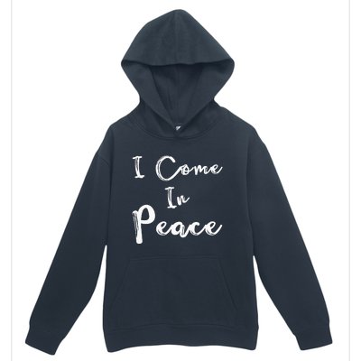 I Come In Peace IM Peace Urban Pullover Hoodie