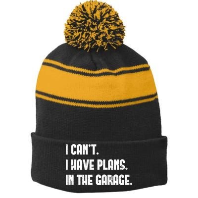 I Cant I Have Plans In The Garage Fathers Day Car Mechanics Short Stripe Pom Pom Beanie