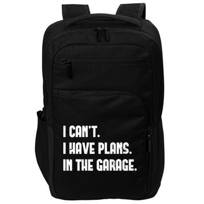 I Cant I Have Plans In The Garage Fathers Day Car Mechanics Short Impact Tech Backpack